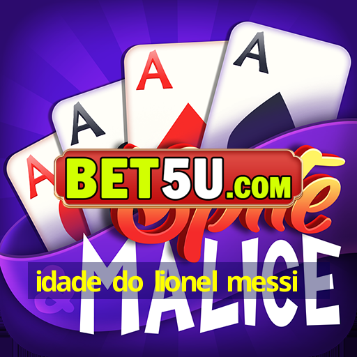 idade do lionel messi